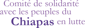 le Comité de solidarité avec les peuples du Chiapas en lutte